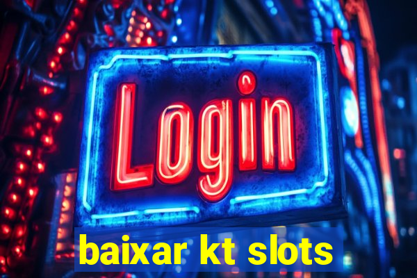 baixar kt slots